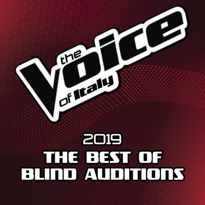 The Voice Of Italy 2019 - The Best Of Blind Auditions (Explicit)/Various Artists