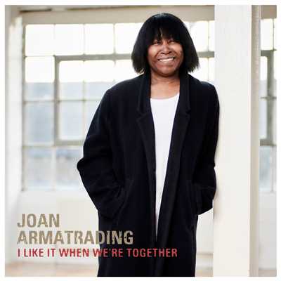 I Like It When We're Together (Edit)/Joan Armatrading
