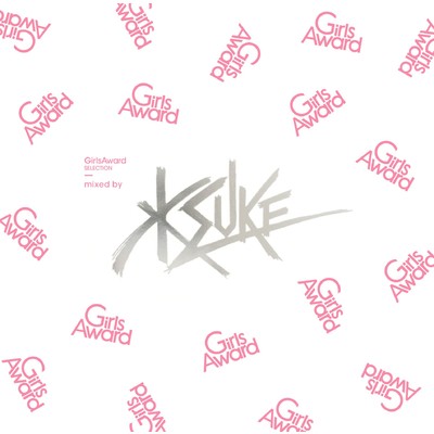 GirlsAward Selection mixed by KSUKE/KSUKE