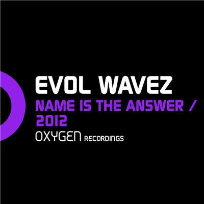 Name Is The Answer ／ 2012/Evol Wavez