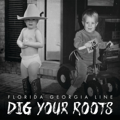 アルバム/Dig Your Roots/フロリダ・ジョージア・ライン