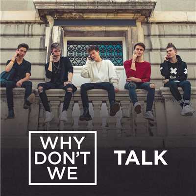 Talk/Why Don't We