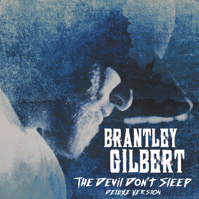 The Devil Don't Sleep (Deluxe)/Brantley Gilbert