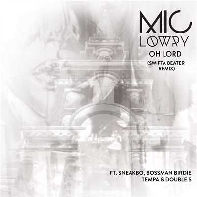 シングル/Oh Lord (featuring Sneakbo, Boss Man Birdie, Tempa, Double s／Swifta Beater Remix)/MiC LOWRY
