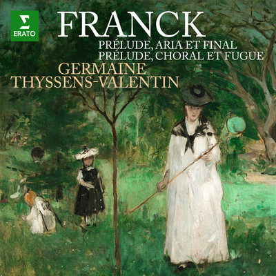 Franck: Prelude, aria et final & Prelude, choral et fugue/Germaine Thyssens-Valentin