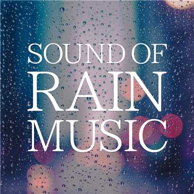 アルバム/Sound of Rain Music -心落ち着くリラックスBGM-/ALL BGM CHANNEL & MoppySound