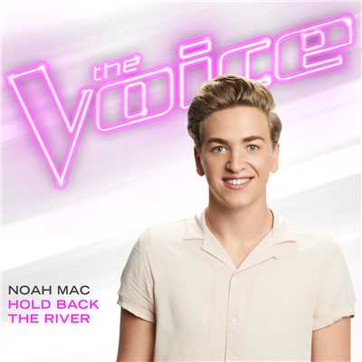 シングル/Hold Back The River (The Voice Performance)/Noah Mac