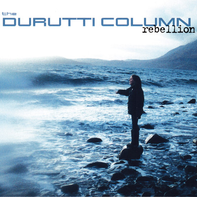 アルバム/Rebellion/The Durutti Column