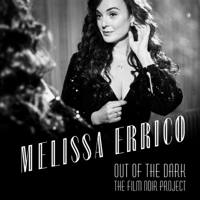 アルバム/Out Of The Dark - The Film Noir Project/Melissa Errico