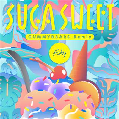 着うた®/SUGA SWEET (GUMMYB3ARS Remix)/FAKY