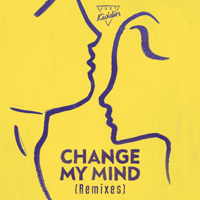 アルバム/Change My Mind (Remixes)/Just Kiddin