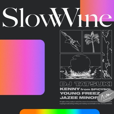 シングル/Slow Wine (feat. KENNY from SPiCYSOL, YOUNG FREEZ & JAZEE MINOR)/DJ TATSUKI