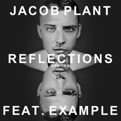 シングル/Reflections (feat. Example) [Radio Edit]/Jacob Plant