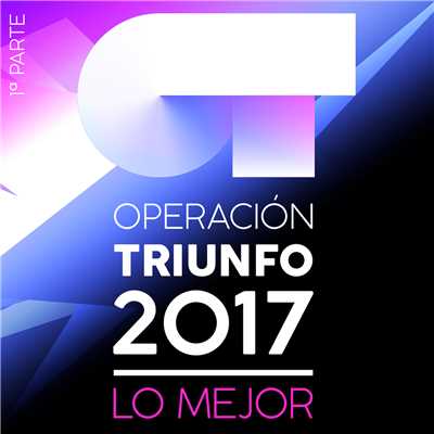 Operacion Triunfo 2017 (Lo Mejor 1a Parte)/Various Artists