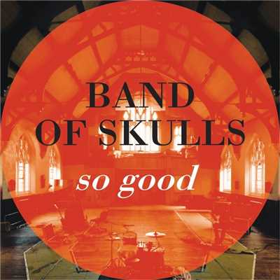 シングル/So Good/Band Of Skulls