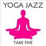 アルバム/YOGA JAZZ…Take Five/Various Artists