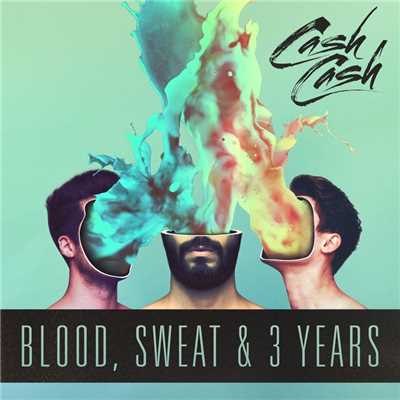 アルバム/Blood, Sweat & 3 Years/CASH CASH