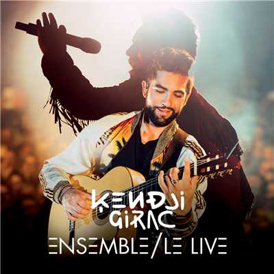 Ensemble, le live (Live)/Kendji Girac