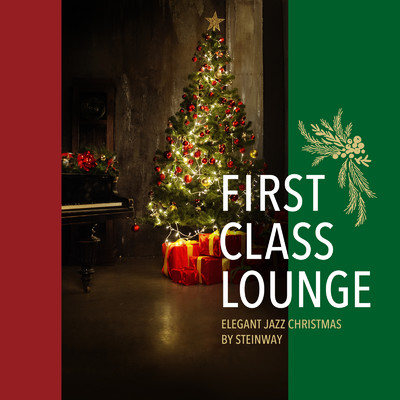アルバム/First Class Lounge 〜スタインウェイで聴くエレガントなジャズ・クリスマス〜/Cafe lounge Christmas