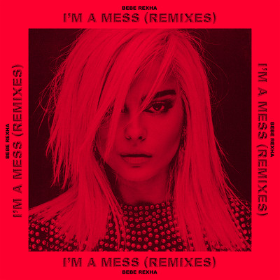 I'm a Mess (Alphalove Remix)/Bebe Rexha