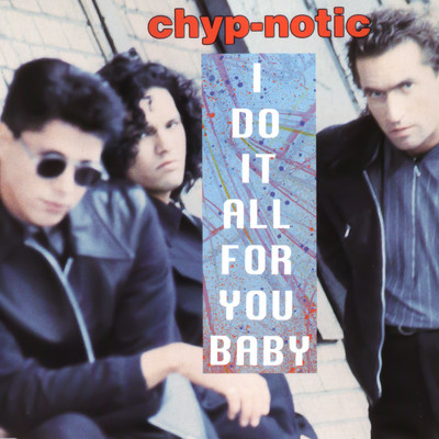アルバム/I Do It All for You, Baby/Chyp-Notic