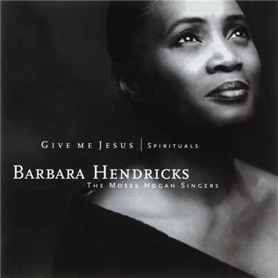 Lord, I Want to Be a Christian (Arr. Moses Hogan)/Barbara Hendricks／Moses Hogan Singers／Moses Hogan