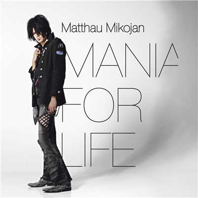Mania For Life/Matthau Mikojan