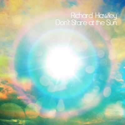 Don't Stare at the Sun/Richard Hawley