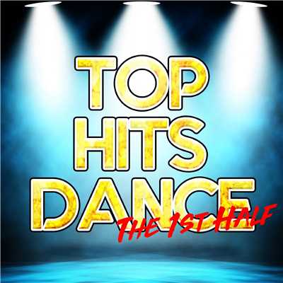アルバム/TOP HITS DANCE -The 1st Half-/POWER MUSIC