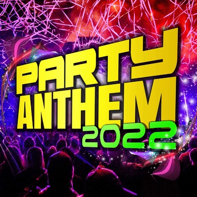 Party Anthem 2022 -Club Fes Dance Music Best-/Various Artists