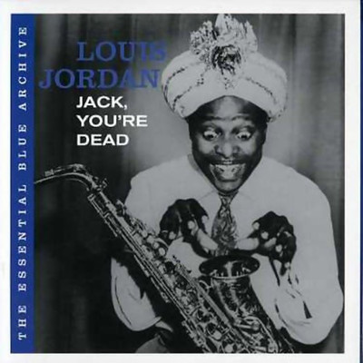アルバム/Jack, You're Dead: The Essential Blue Archive/Louis Jordan