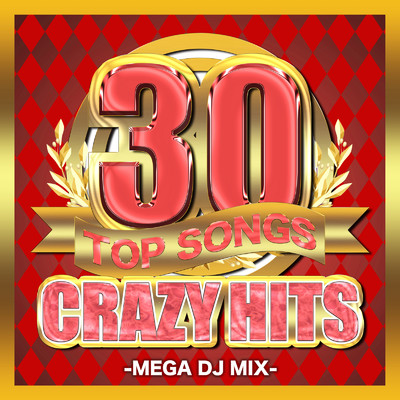 アルバム/30 TOP SONGS CRAZY HITS - MEGA DJ MIX -/DJ LALA