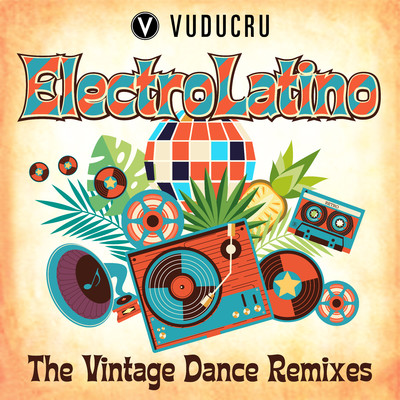 アルバム/Electro Latino: The Vintage Dance Remixes/Vuducru