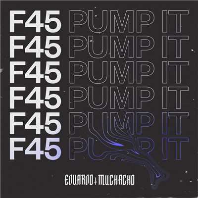 アルバム/F45 (Pump It)/Eduardo Muchacho