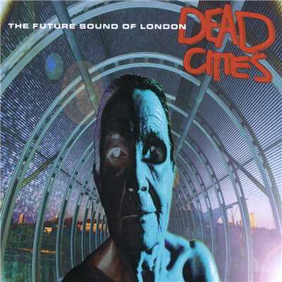 アルバム/Dead Cities/The Future Sound Of London