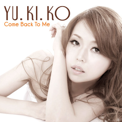Come Back to Me/YU.KI.KO