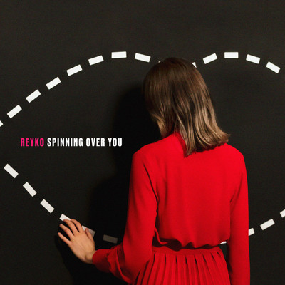 Spinning Over You/REYKO