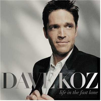 Life In The Fast Lane/Dave Koz