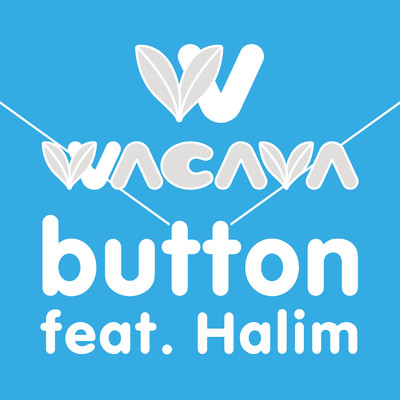 シングル/button feat. Halim/WACAVA