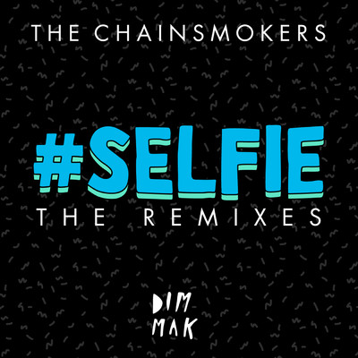 #SELFIE (The Remixes)/ザ・チェインスモーカーズ