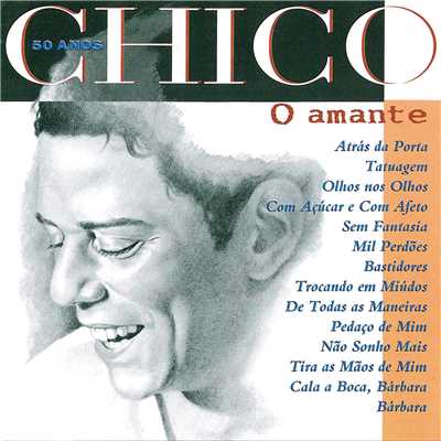Chico 50 Anos - O Amante/シコ・ブアルキ