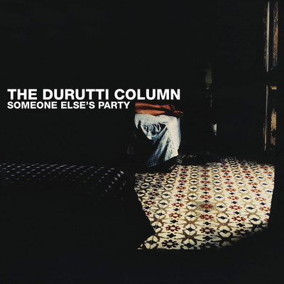 アルバム/Someone Else's Party/The Durutti Column