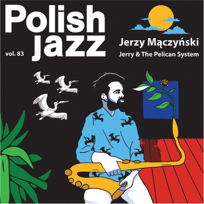 Jerry & The Pelican System (Polish Jazz vol. 83)/Jerzy Maczynski