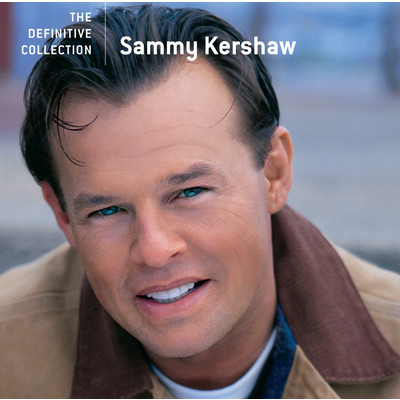 Sammy Kershaw - The Definitive Collection/サミー・カーショウ