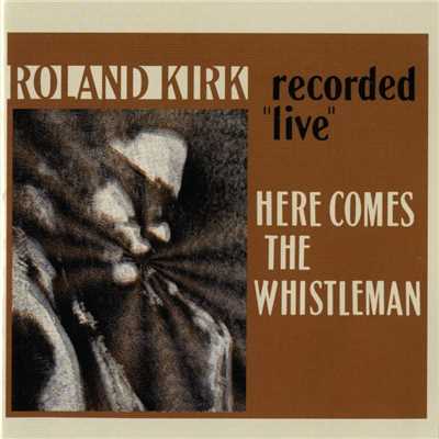 アルバム/Here Comes The Whistleman [Live]/Rahsaan Roland Kirk