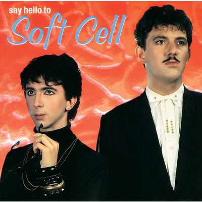 アルバム/Say Hello To Soft Cell/ソフト・セル