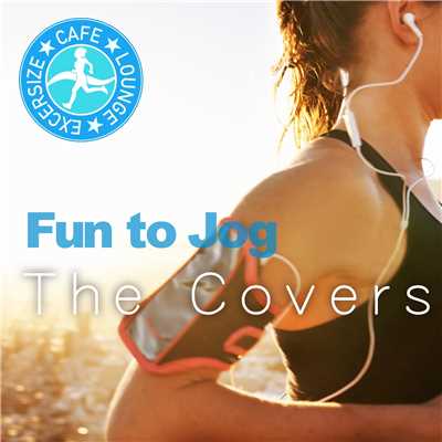 アルバム/楽しくジョギング〜The Covers/Cafe lounge exercise