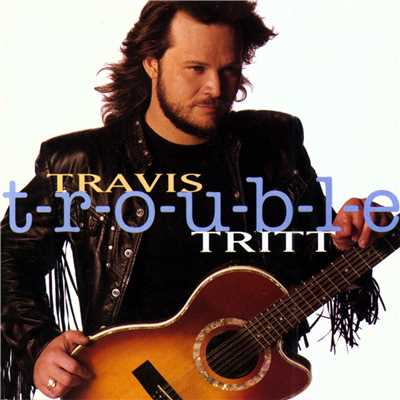 シングル/T-R-O-U-B-L-E/Travis Tritt