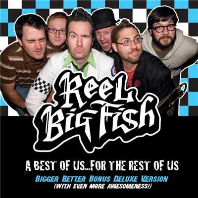 アルバム/A Best Of Us For The Rest Of Us - Bigger Better Deluxe Digital Version/Reel Big Fish