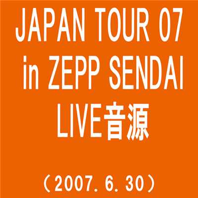 アルバム/JAPAN TOUR 07 in ZEPP SENDAI(2007.6.30)(TIME)/MONKEY MAJIK